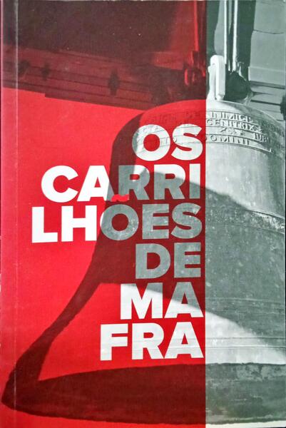 LOPES. (Irina Alexandra) e Rui Araújo. OS CARRILHÕES DE MAFRA. [1.ª EDIÇÃO]