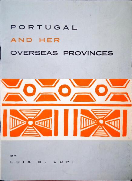 LUPI. (Luis C.) PORTUGAL AND HER OVERSEAS PROVINCES.