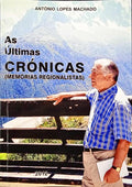 LOPES MACHADO. (António) AS ÚLTIMAS CRÓNICAS (MEMÓRIAS REGIONALISTAS).