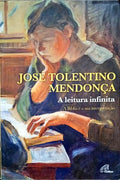 TOLENTINO MENDONÇA. (José) A LEITURA INFINITA.