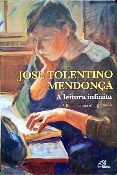 TOLENTINO MENDONÇA. (José) A LEITURA INFINITA.