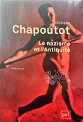 CHAPOUTOT. (Johann) LE NAZISME ET L'ANTIQUITÉ.