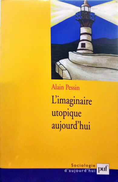 PESSIN. (Alain) L'IMAGINAIRE UTOPIQUE AUJOURD'HUI.