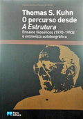 KUHN. (Thomas S.) O PERCURSO DESDE A ESTRUTURA.