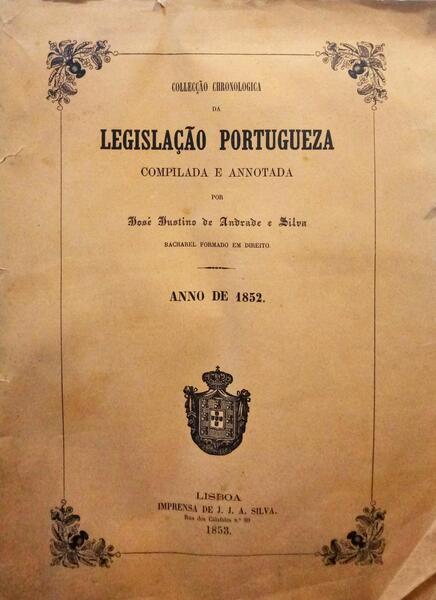 ANDRADE E SILVA. (José Justino de) COLLECÇÃO CHRONOLOGICA DA LEGISLAÇÃO PORTUGUEZA.