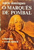 DOMINGUES. (Mário) O MARQUÊS DE POMBAL: O HOMEM E A SUA ÉPOCA. [3.ª EDIÇÃO]