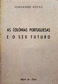NEVES. (Fernando) AS COLÓNIAS E O SEU FUTURO.