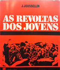 JOUSSELLIN. (J.) AS REVOLTAS DOS JOVENS.