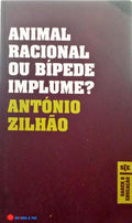 ZILHÃO. (António) ANIMAL RACIONAL OU BÍPEDE IMPLUME?