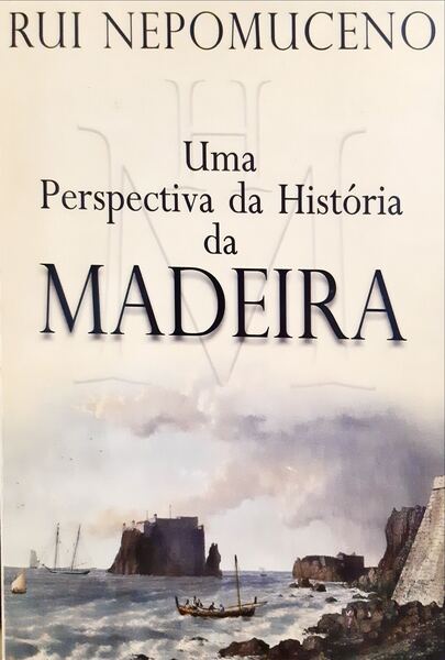 NEPOMUCENO. (Rui) UMA PERSPECTIVA DA HISTÓRIA DA MADEIRA.