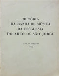 ABREU CARDOSO. (Silvano de) MEMÓRIA EVOCATIVA DA FUNDAÇÃO E PRIMEIROS TRIUNFOS DA BANDA-ESCOLA DE NOSSA SENHORA DE FÁTIMA DA FREGUESIA DO ARCO DE SÃO JORGE.