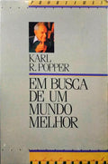 POPPER. (Karl R.) EM BUSCA DE UM MUNDO MELHOR. [3.ª EDIÇÃO]