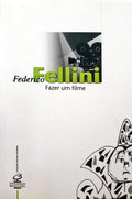 FELLINI. (Federico) FAZER UM FILME.