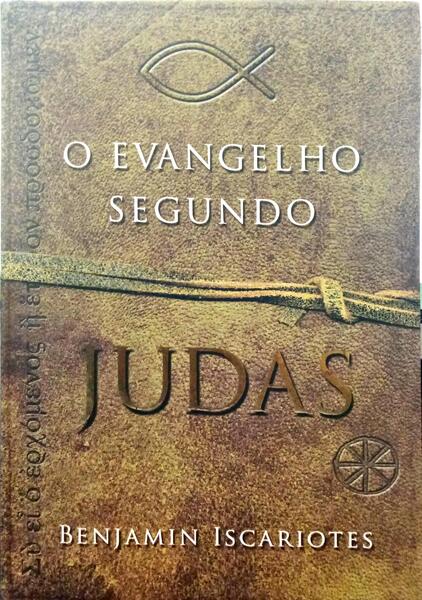 ISCARIOTES. (Benjamin) O EVANGELHO SEGUNDO JUDAS.