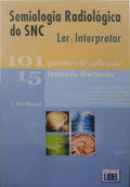 CRUZ MAURÍCIO. (J.) SEMIOLOGIA RADIOLÓGICA DO SNC. LER E INTERPRETAR.