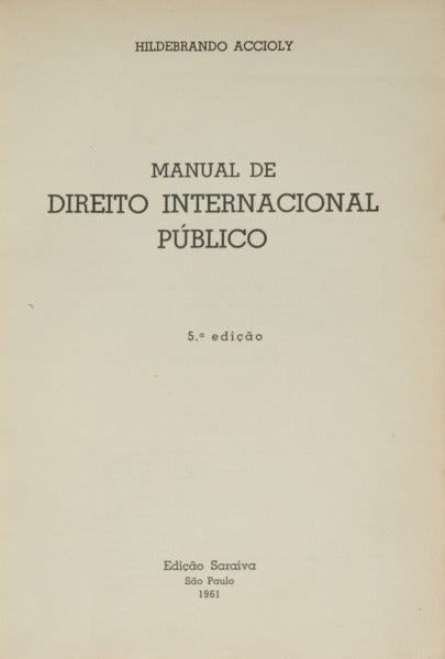 ACCIOLY. (Hildebrando) MANUAL DE DIREITO INTERNACIONAL PÚBLICO.