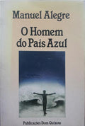 ALEGRE. (Manuel) O HOMEM DO PAÍS AZUL.