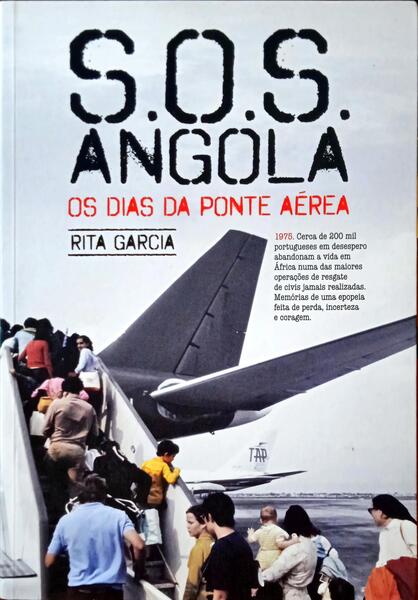 GARCIA. (Rita) S.O.S. ANGOLA, OS DIAS DA PONTE AÉREA. [1.ª EDIÇÃO]