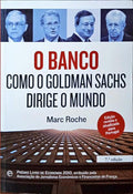 ROCHE. (Marc) O BANCO, COMO O GOLDMAN SACHS DIRIGE O MUNDO. [7.ª EDIÇÃO]