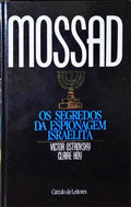 MOSSAD: OS SEGREDOS DA ESPIONAGEM ISRAELITA. [CÍRCULO DE LEITORES]
