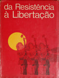 DA RESISTÃŠNCIA Ã€ LIBERTAÃ‡ÃƒO. [ENCADERNADO]