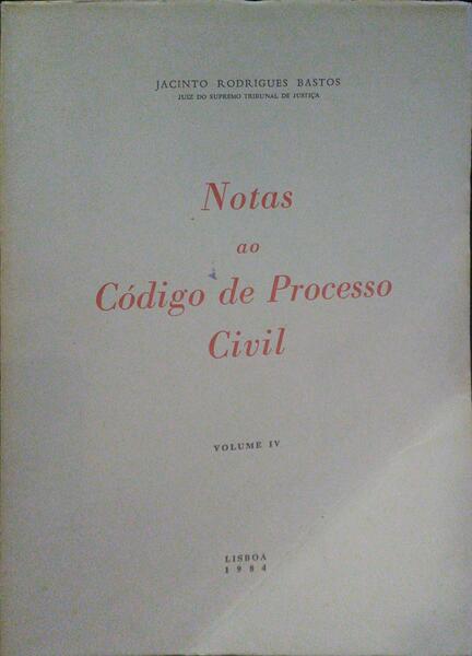 RODRIGUES BASTOS. (Jacinto Fernandes) NOTAS AO CÓDIGO DE PROCESSO CIVIL. [VOLUME IV]
