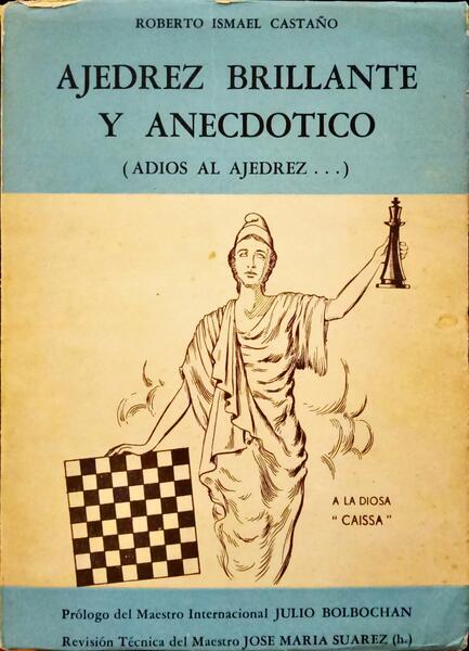CASTANO. (Roberto Ismael) AJEDREZ BRILLANTE Y ANECDOTICO.