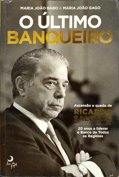 BABO. (Maria João) e Maria João Gago. O ÚLTIMO BANQUEIRO. [3.ª EDIÇÃO]