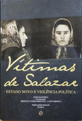 VÍTIMAS DE SALAZAR: ESTADO NOVO E VIOLÊNCIA POLÍTICA. [1.ª EDIÇÃO]