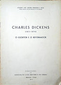 CHARLES DICKENS (1812-1870), O ESCRITOR E O REFORMADOR.