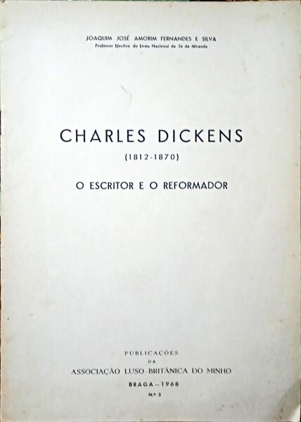 CHARLES DICKENS (1812-1870), O ESCRITOR E O REFORMADOR.