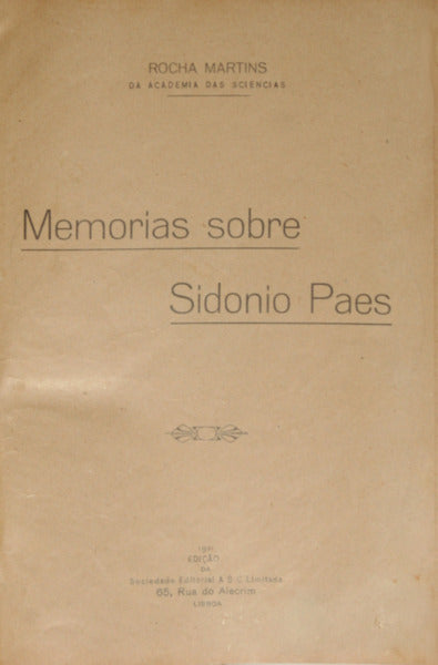 ROCHA MARTINS. (Francisco José da) MEMORIAS SOBRE SIDONIO PAES.
