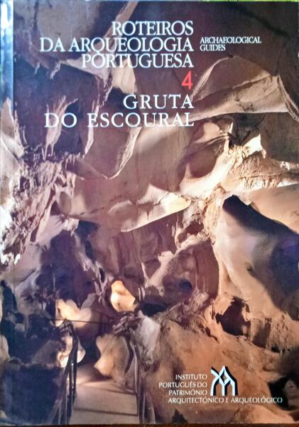 SILVA. (António Carlos) e Ana Cristina Araújo GRUTA DO ESCOURAL: ROTEIROS DA ARQUEOLOGIA PORTUGUESA 4.