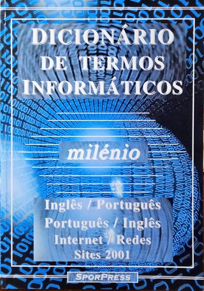 SOUSA. (Manuel de) DICIONÁRIO DE TERMOS INFORMÁTICOS. INGLÊS/PORTUGUÊS. PORTUGUÊS/INGLÊS.