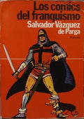 VÁZQUEZ DE PARGA. (Salvador) LOS COMICS DEL FRANQUISMO.
