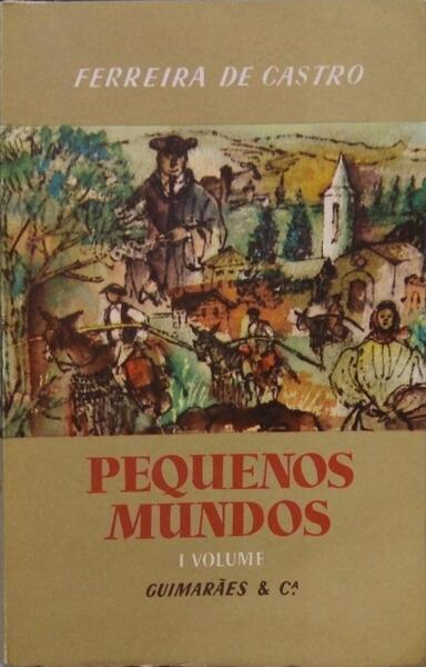 FERREIRA DE CASTRO. (José Maria) PEQUENOS MUNDOS E VELHAS CIVILIZAÇÕES. [2 VOLS.]