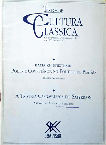 NOGUEIRA. (Mário) e Ariovaldo Augusto Peterlini. PODER E COMPETÊNCIA NO POLÍTICO DE PLATÃO. A TRISTEZA CARNAVALESCA DO SATYRICON.
