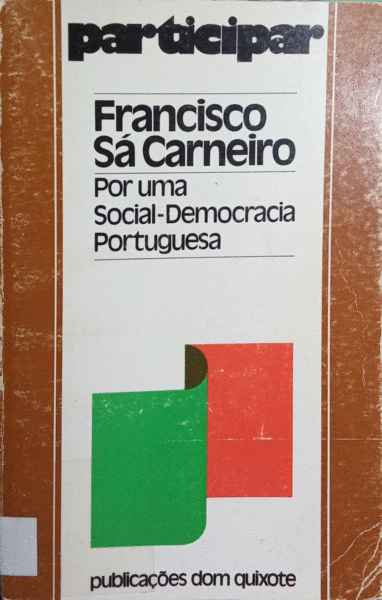 SÁ CARNEIRO. (Francisco) POR UMA SOCIAL-DEMOCRACIA PORTUGUESA.