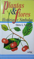 PLANTAS E FLORES. HISTÓRIAS E SÍMBOLOS.