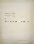 EXPOSIÇÃO DE PINTURA DE EL-REI D. CARLOS.