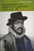 SNAPSHOTS OF INDO-PORTUGUESE HISTORY.