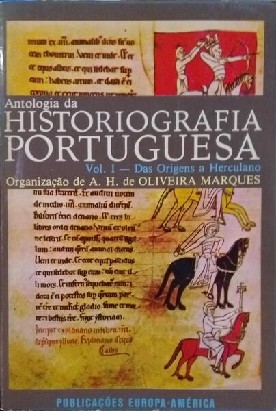 ANTOLOGIA DA HISTORIOGRAFIA PORTUGUESA. [2.ª EDIÇÃO/VOL. I]