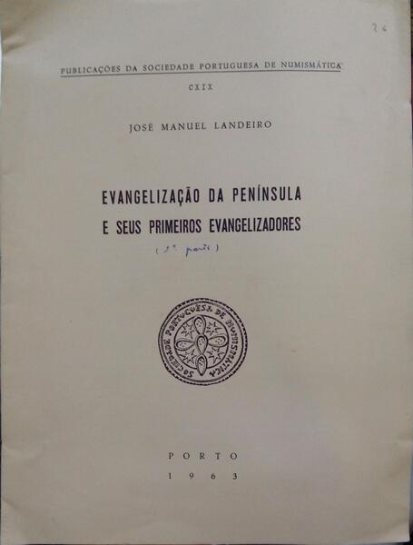LANDEIRO. (José Manuel) EVANGELIZAÇÃO DA PENÍNSULA E SEUS PRIMEIROS EVANGELIZADORES.