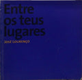 ENTRE OS TEUS LUGARES: JOSÉ LOURENÇO.