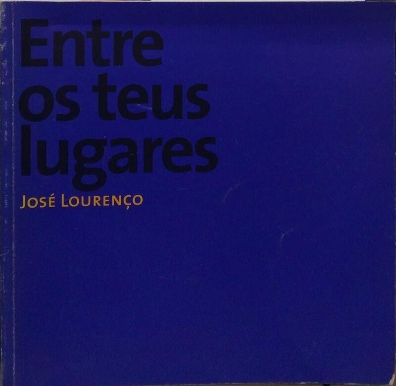ENTRE OS TEUS LUGARES: JOSÉ LOURENÇO.