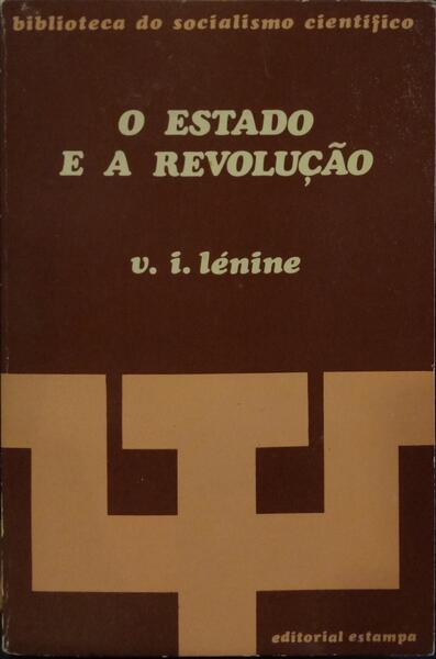 LÉNINE. (Vladimir Ilyich Ulyanov) O ESTADO E A REVOLUÇÃO.