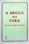 A ARGILA QUE CURA: UMA VIA DA MEDICINA NATURAL. [4.ª EDIÇÃO]