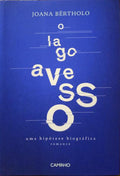 O LAGO AVESSO: UMA HIPÓTESE BIOGRÁFICA.