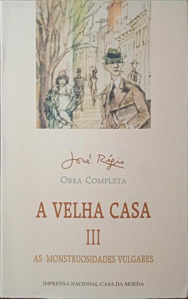 A VELHA CASA, 3: AS MONSTRUOSIDADES VULGARES. [5.ª EDIÇÃO]