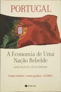 PORTUGAL, A ECONOMIA DE UMA NAÇÃO REBELDE.